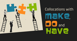 Collocations with MAKE, DO and HAVE